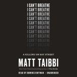 I Can't Breathe A Killing on Bay Street, Matt Taibbi