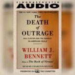 The Death of Outrage Bill Clinton and the Assault on American Ideals, William J. Bennett