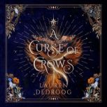 A Curse of Crows, Lauren Dedroog