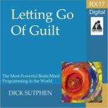 RX 17 Series Letting Go of Guilt, Dick Sutphen