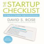 The Startup Checklist 25 Steps to a Scalable, High-Growth Business, David S. Rose