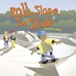 Roll, Slope, and Slide, Michael Dahl
