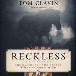 Reckless The Racehorse Who Became a Marine Corps Hero, Tom Clavin