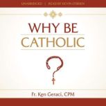 Why Be Catholic?, Fr. Ken Geraci, CPM