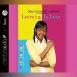 Learning to Love, Stephanie Perry Moore