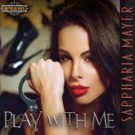 Play with Me, Sappharia Mayer
