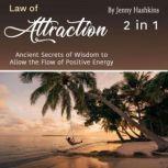 Law of Attraction Ancient Secrets of Wisdom to Allow the Flow of Positive Energy (2 in 1), Jenny Hashkins