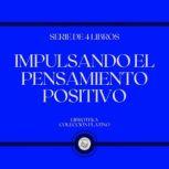 Impulsando el Pensamiento Positivo S..., LIBROTEKA