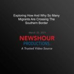 Exploring How And Why So Many Migrant..., PBS NewsHour