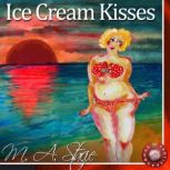 Ice Cream Kisses, M. A. Stacie