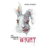 The Darker Side of Wight, Peter J. Murray