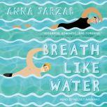 Breath Like Water, Anna Jarzab