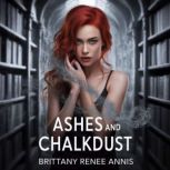 Ashes And Chalkdust, Brittany Renee Annis