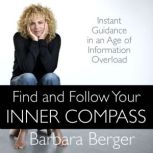 Find and Follow Your Inner Compass, Barbara  Berger