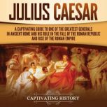 Julius Caesar A Captivating Guide to..., Captivating History