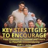 Key Strategies to Encourage Your Chil..., Cliff K Locks