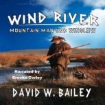 Wind River  Mountain Man Jeb Winslow..., David W. Bailey