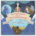 The Frost Giants  The Sunbeam Fairie..., William Elliot Griffis