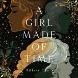 A Girl Made of Time, Tiffany Chu