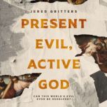 Present Evil, Active God, Jered Gritters