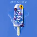 Us in the Before and After, Jenny Valentine