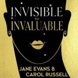 Invisible to Invaluable, Jane Evans