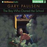 The Boy Who Owned the School, Gary Paulsen