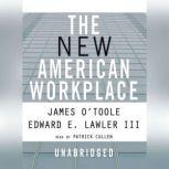 The New American Workplace, James OToole and Edward E. Lawler III