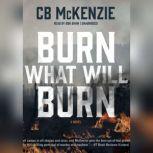 Burn What Will Burn, C. B. McKenzie