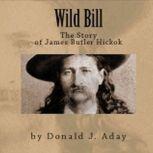 Wild Bill - The Story of James Butler Hickok, Donald Aday