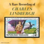 A Rare Recording of Charles Lindbergh..., Charles Lindbergh