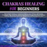 Chakras Healing for Beginners, Desy Corwell
