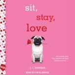 Sit, Stay, Love A Wish Novel, J.J. Howard
