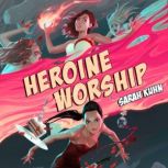 Heroine Worship, Sarah Kuhn