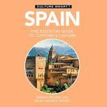 Spain - Culture Smart!: The Essential Guide to Customs & Culture, Belen Aguado Viguer