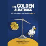 The Golden Albatross How to Determine if your Pension is Worth It, Grumpus Maximus