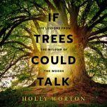 If Trees Could Talk, Holly Worton