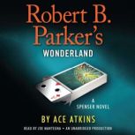 Robert B. Parkers Wonderland, Ace Atkins