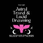Astral Travel  Lucid Dreaming Sleep ..., Inner Light