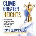 Climb Greater Heights, Tony Jeton Selimi