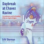 Daybreak at Chavez Ravine, Erik Sherman