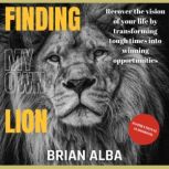 Finding my own Lion, Brian Alba