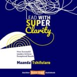 Lead With Super Clarity, Maanda Tshifularo