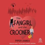 The Fangirl and the Crooner, Piper James
