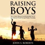 Raising Boys, John S. Roberts