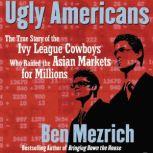 Ugly Americans, Ben Mezrich