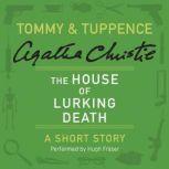 The House of Lurking Death A Tommy & Tuppence Short Story, Agatha Christie