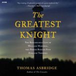 The Greatest Knight, Thomas Asbridge