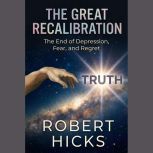 The Great Recalibration The End of D..., Robert Hicks