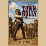 The Town Bully, Jon Starr